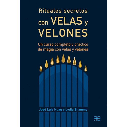 Rituales Secretos Con Velas Y Velones, de Jose Luis Nuag y Lydia Shammy, Editorial Arakno