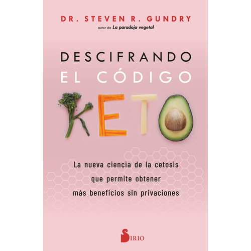Descifrando el código Keto: No aplica, de Gundry, Steven R.. Serie No aplica, vol. No aplica. Editorial Sirio, tapa pasta blanda, edición 1 en español, 2023