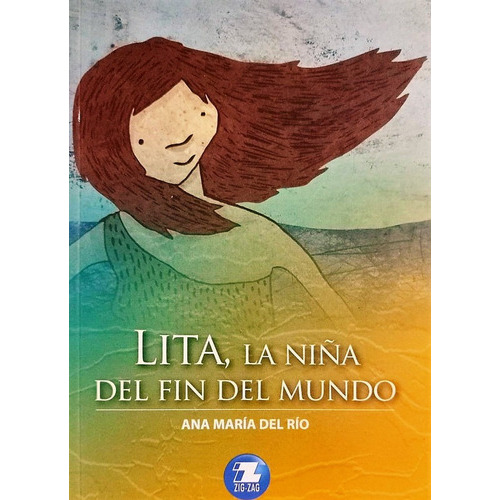 Lita, La Niña Del Fin Del Mundo, De Del Río, Ana María. Editorial Zig-zag Verde, Tapa Blanda En Español