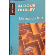 Un Mundo Feliz - A . Huxley