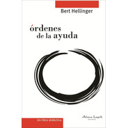 Bert Hellinger - Órdenes De La Ayuda - Editorial Alma Lepik