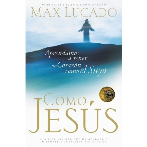 Como Jesús: Aprendamos A Tener Un Corazón Como El Suyo