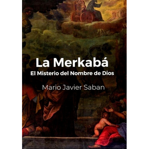 Mario Javier Saban La Merkabá El Misterio Del Nombre De Dios