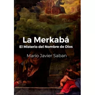 Mario Javier Saban La Merkabá El Misterio Del Nombre De Dios
