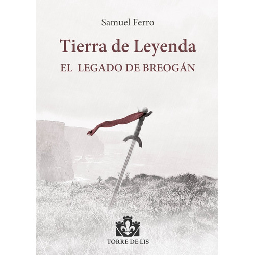 TIERRA DE LEYENDA I: EL LEGADO DE BREOGÁN, de SAMUEL FERRO. Editorial EDITORIAL TORRE DE LIS, tapa blanda en español