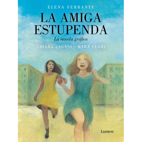 La amiga estupenda - Mara Lagani / Chiara Cerri - Novela Gráfica - Editorial Lumen - Tapa blanda en español