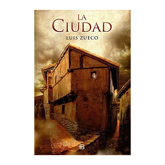 La Ciudad, De Zueco, Luis. Serie Histórica Editorial Ediciones B, Tapa Blanda En Español, 2017