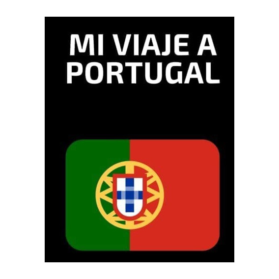 Libro: Mi Viaje A Portugal: Diario De Viaje Cuaderno De De A