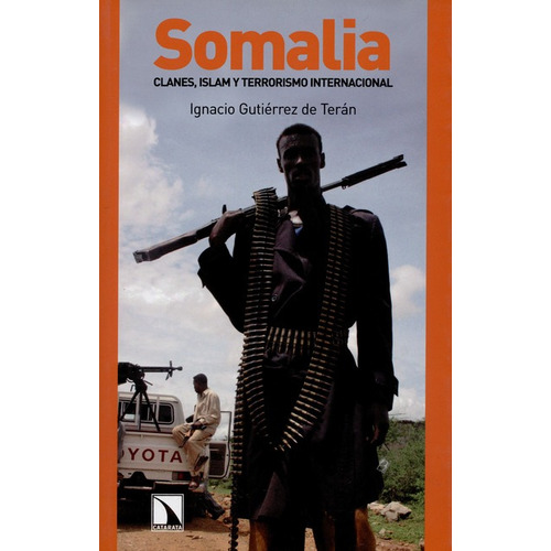 Somalia. Clanes Islam Y Terrorismo Internacional, De Gutiérrez De Terán, Ignacio. Editorial Los Libros De La Catarata, Tapa Blanda, Edición 1 En Español, 2007