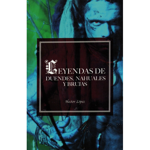 Libro Leyendas De Duendes, Nahuales Y Brujas