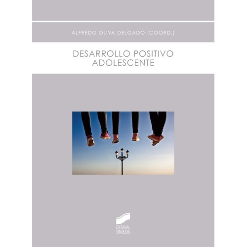 Desarrollo Positivo Adolescente, De Oliva Delgado, Alfredo. Editorial Sintesis En Español