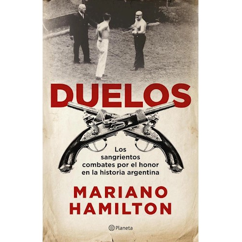 Duelos, De Mariano Hamilton. Editorial Planeta, Tapa Blanda En Español, 2019