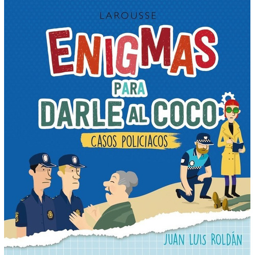 Enigmas Para Darle Al Coco. Casos Policiacos, De Roldan Calzado, Juan Luis. Editorial Larousse, Tapa Blanda En Español