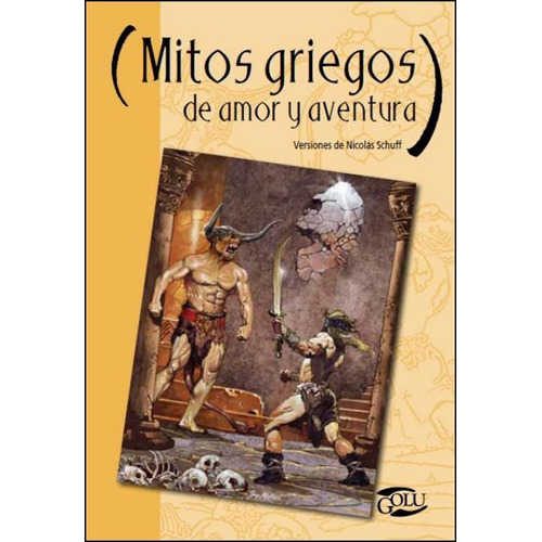 Mitos Griegos De Amor Y Aventura, de Schuff,Nicolas. Editorial Norma, tapa blanda en español, 2013