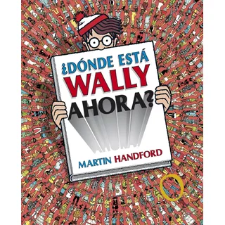 Libro ¿ Dónde Está Wally Ahora ? - Martin Handford - Editorial B De Blok - Tapa Dura En Español
