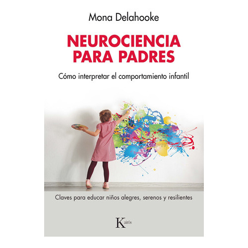 NEUROCIENCIA PARA PADRES, de DELAHOOKE, MONA. Editorial Kairós, tapa blanda en español, 2023