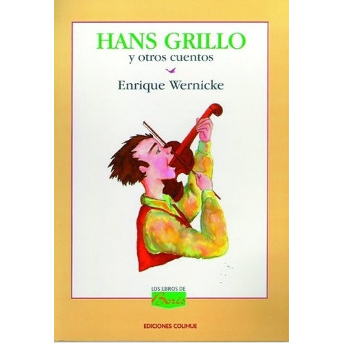 Hans Grillo Y Otros - Los Libros De Boris, De Wernicke, Enrique. Editorial Colihue, Tapa Blanda En Español