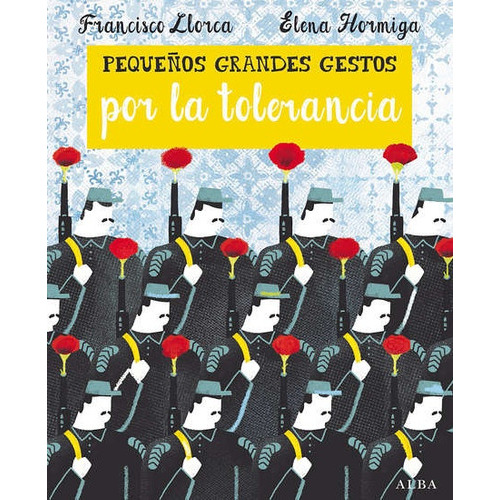 Pequeños Grandes Gestos Por La Tolerancia, de ELENA HORMIGA. Alba Editorial, tapa blanda en español
