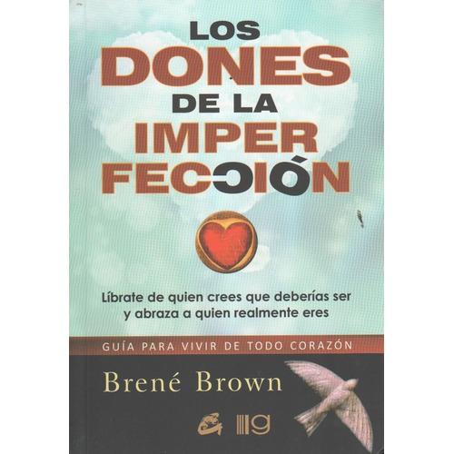 Brene Brown Los dones de la imperfección EditoriL Grupal Gaia tapa blanda en español, 2013