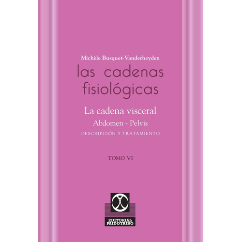 Las Cadenas Fisiologicas / Tomo Iv. La Cadena Visceral Abdom