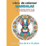 Libro De Colorear Mandalas Conejitos | Para Niños De 8 A 10
