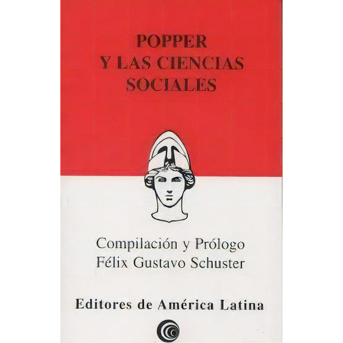 Popper Y Las Ciencias Sociales, De Schuster Felix Gustavo. Serie N/a, Vol. Volumen Unico. Editorial Centro Editor De América Latina, Tapa Blanda, Edición 1 En Español, 2004