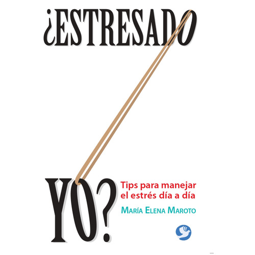 ¿Estresado yo?: Tips para manejar el estrés día a día, de Maroto, María Elena. Editorial Pax, tapa blanda en español, 2015