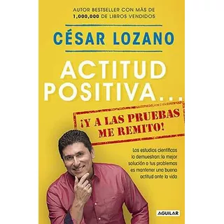 Actitud Positiva... - César Lozano - Editorial Aguilar