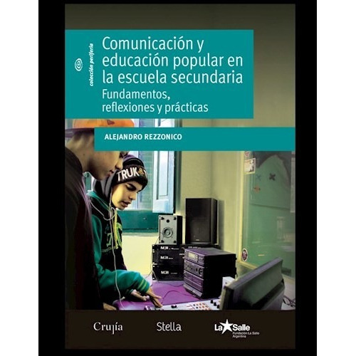 Comunicacion Educacion Popular En Escuela Secundaria, De Rezzónico Ricardo. Editorial La Crujía En Español