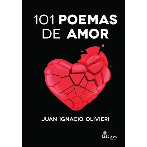 101 Poemas De Amor, De Olivieri Juan Ignacio. Editorial Ediciones Lilium, Tapa Blanda En Español, 2022