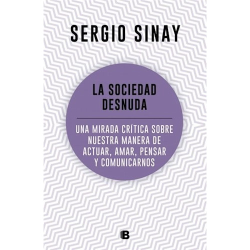 La Sociedad Desnuda - Sinay, Sergio