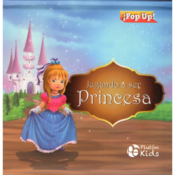 Libro: Jugando A Ser Princesa / Pop Up / Pluton Kids