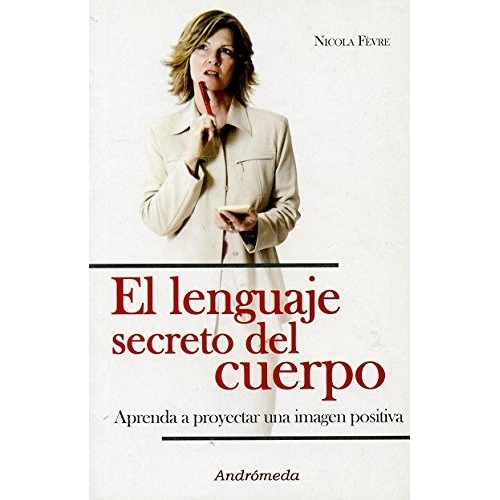 Libro El Lenguaje Secreto Del Cuerpo   4 Ed De Nicola Fevre