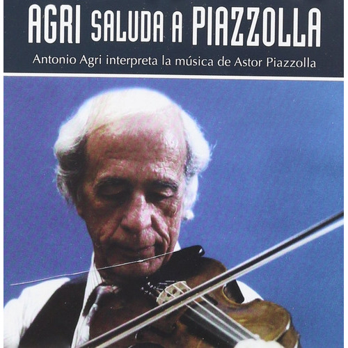 Agri Antonio Agri Saluda A Piazzolla Cd Nuevo