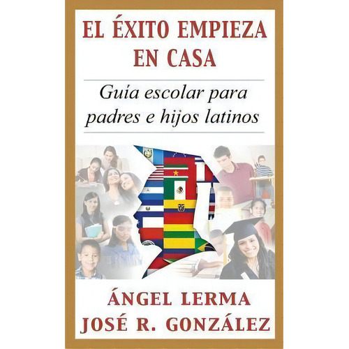 El Exito Empieza En Casa, De Angel Lerma. Editorial Createspace Independent Publishing Platform, Tapa Blanda En Español