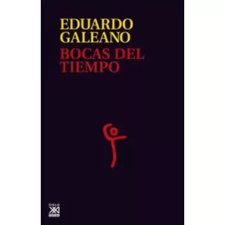 Libro Bocas Del Tiempo De Eduardo Galeano Tapa Blanda