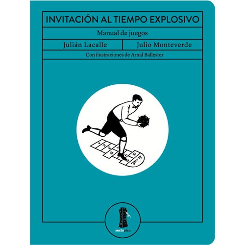 Invitación al tiempo explosivo: Manual de juegos, de Lacalle, Julián. Serie Ilustrado Editorial EDITORIAL SEXTO PISO, tapa blanda en español, 2018