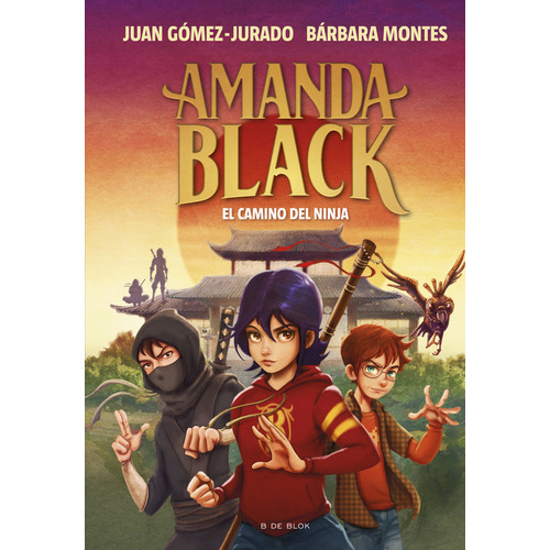 Amanda Black 9 - El Camino Del Ninja, De Juan Gomez Jurado. Editorial B De Blok, Tapa Dura En Español