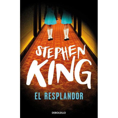 El Resplandor, De Stephen King. Editorial Debolsillo, Tapa Blanda, Edición 16 En Español
