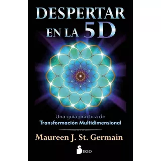 Libro: Despertar En La 5 D. St.germain, Maureen. Sirio Edito