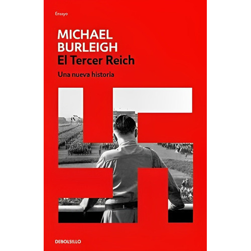 LIBRO EL TERCER REICH /456, de MICHAEL BURLEIGH. Editorial Debols!Llo, tapa blanda en castellano