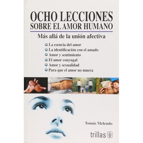 Ocho Lecciones Sobre El Amor Humano Más Allá De La Union Afectiva, De Melendo, Tomás., Vol. 1. Editorial Trillas, Tapa Blanda, Edición 1a En Español, 2008