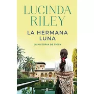 La Hermana Luna. La Historia De Tiggy - Lucinda Riley