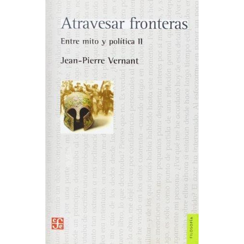 Atravesar Fronteras- Entre Mito Y Politica Ii, De Vernant, Jean Pierre. Editorial Fondo De Cult.econ.arg., Tapa Tapa Blanda En Español