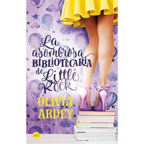 La Asombrosa Bibliotecaria De Little Rock, De Olivia Ardey. Editorial Versatil, Tapa Blanda En Español, 2018