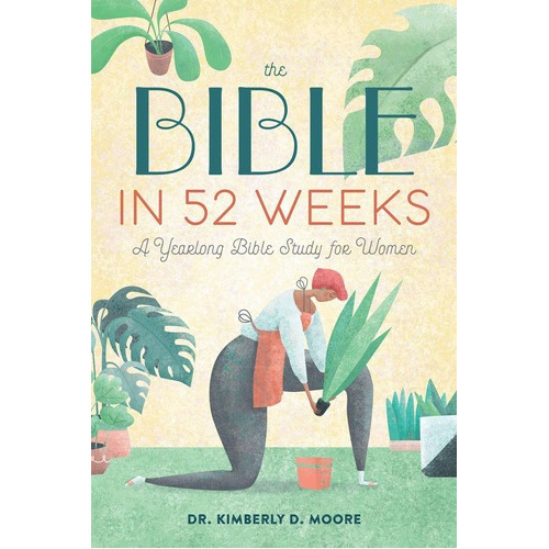 The Bible In 52 Weeks - Dr. Kimberly D. Moore, de Dr. Kimberly D. Moore. Editorial Rockridge Press en inglés