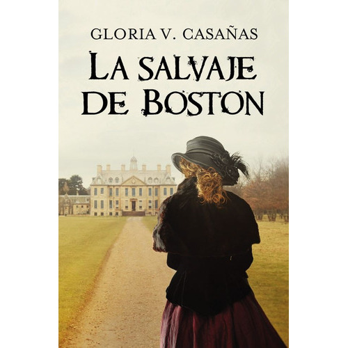 La Salvaje De Boston, De Casañas, Gloria V.. Editorial Plaza & Janes, Tapa Blanda En Español, 2016