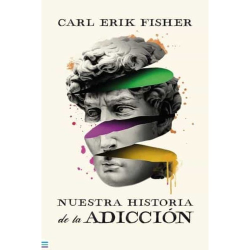 Nuestra Historia De La Adiccion - Carl Erik Fisher, De Carl Erik Fisher. Editorial Tendencias En Español