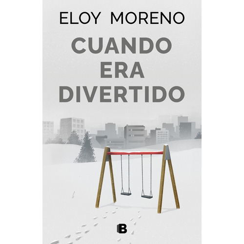 Libro Cuando Era Divertido - Eloy Moreno - Ediciones B