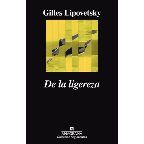 De La Ligereza, de Lipovetsky, Gilles. Editorial Anagrama Océano, tapa pasta blanda, edición 1a en español, 2018